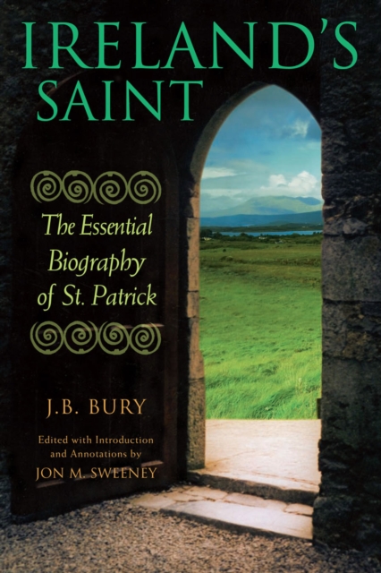 Ireland's Saint : The Essential Biography of St. Patrick, EPUB eBook