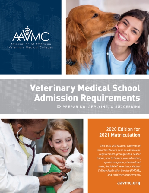 Veterinary Medical School Admission Requirements (VMSAR) : Preparing, Applying, and Succeeding, 2020 Edition for 2021 Matriculation, EPUB eBook