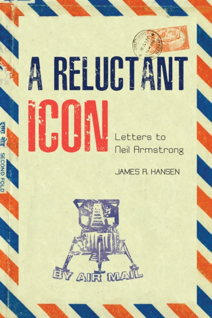 A Reluctant Icon : Letters to Neil Armstrong, EPUB eBook