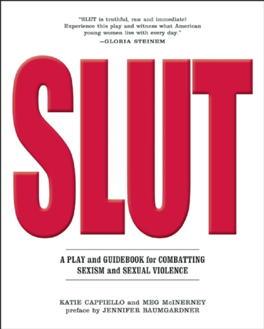 SLUT : A Play and Guidebook for Combating Sexism and Sexual Violence, EPUB eBook