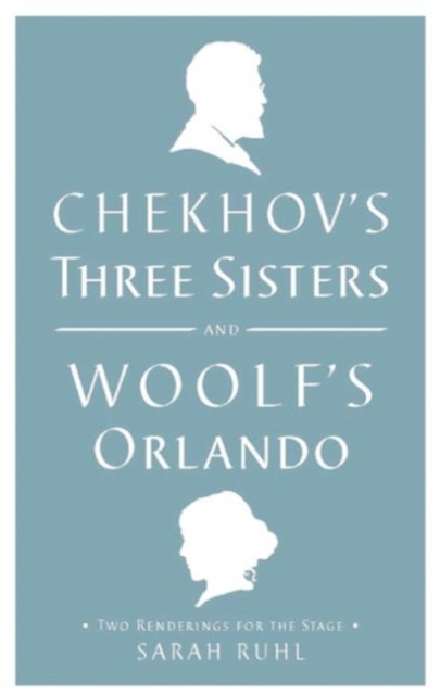 Chekhov's Three Sisters and Woolf's Orlando, Paperback / softback Book