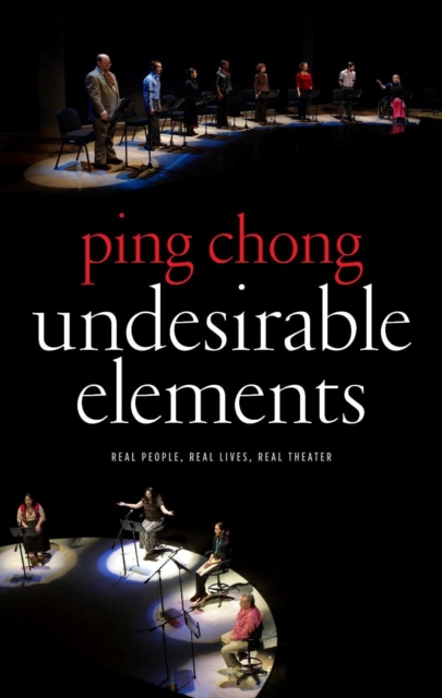 Undesirable Elements : Real People, Real Lives, Real Theater, EPUB eBook