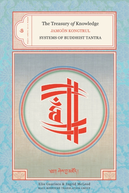 The Treasury of Knowledge: Book Six, Part Four : Systems Of Buddhist Tantra, Hardback Book