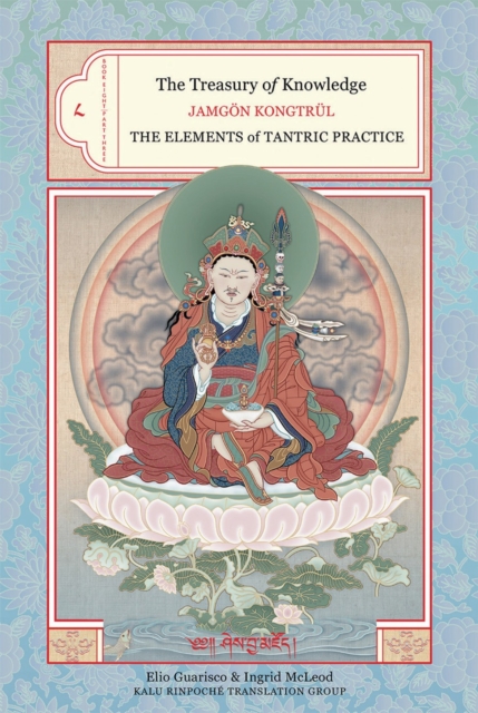 The Treasury of Knowledge: Book Eight, Part Three : The Elements of Tantric Practice, Hardback Book