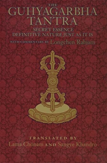 The Guhyagarbha Tantra : Secret Essence Definitive Nature Just as It Is, Hardback Book