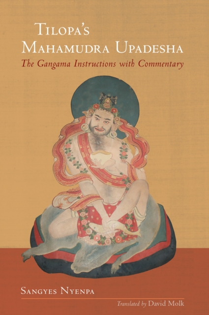 Tilopa's Mahamudra Upadesha : The Gangama Instructions with Commentary, Hardback Book