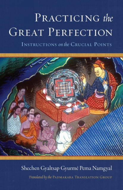 Practicing the Great Perfection : Instructions on the Crucial Points, Hardback Book