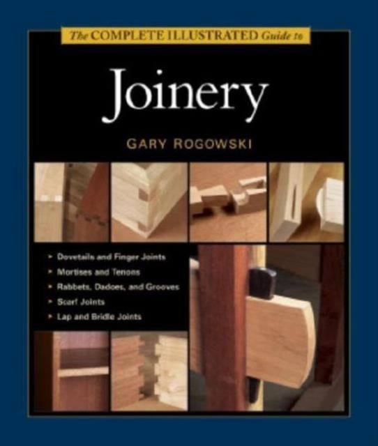 Complete Illustrated Guide to Joinery, The, Hardback Book