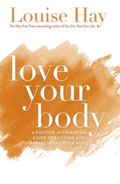 Love Your Body : A Positive Affirmation Guide for Loving and Appreciating Your Body, Paperback / softback Book
