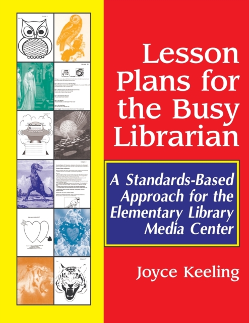 Lesson Plans for the Busy Librarian : A Standards-Based Approach for the Elementary Library Media Center, Paperback / softback Book
