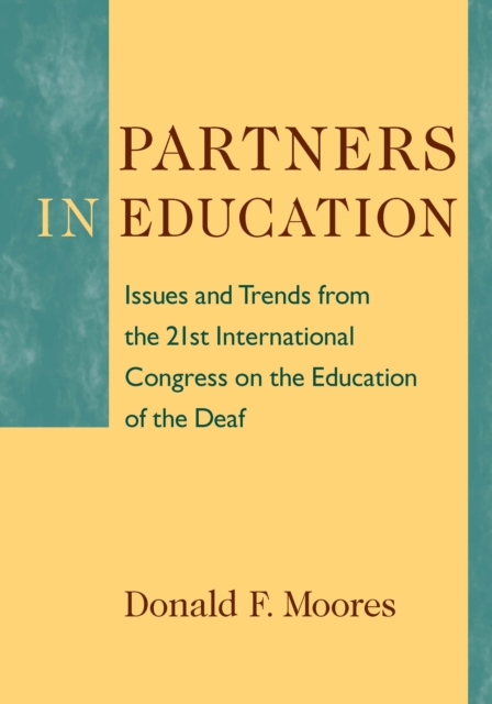 Partners in Education : Issues and Trends from the 21st International Congress on the Education of the Deaf, PDF eBook