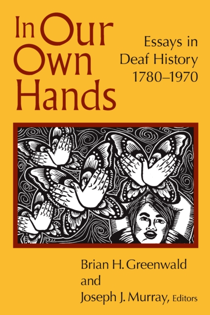 In Our Own Hands : Essays in Deaf History, 1780-1970, EPUB eBook