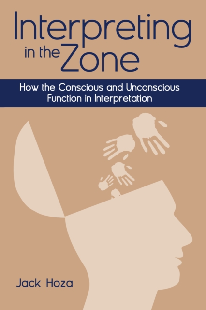 Interpreting in the Zone : How the Conscious and Unconscious Function in Interpretation, EPUB eBook
