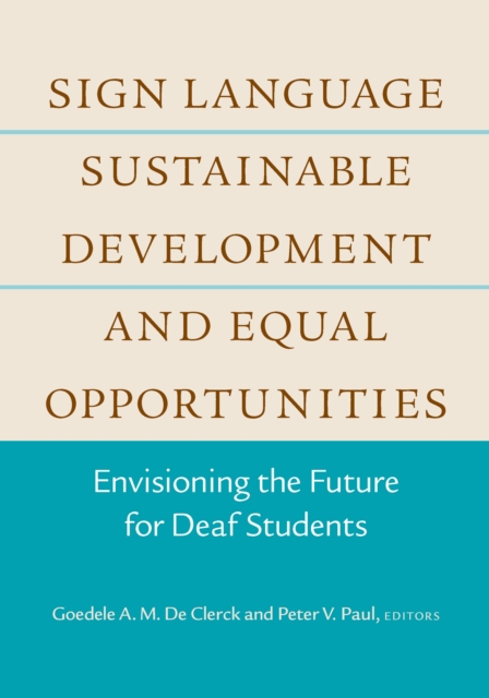Sign Language, Sustainable Development, and Equal Opportunities : Envisioning the Future for Deaf Students, EPUB eBook