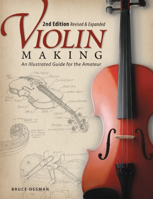 Violin Making, Second Edition Revised and Expanded : An Illustrated Guide for the Amateur, Paperback / softback Book