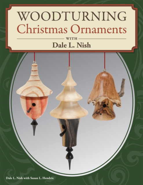 Woodturning Christmas Ornaments with Dale L. Nish, Paperback / softback Book