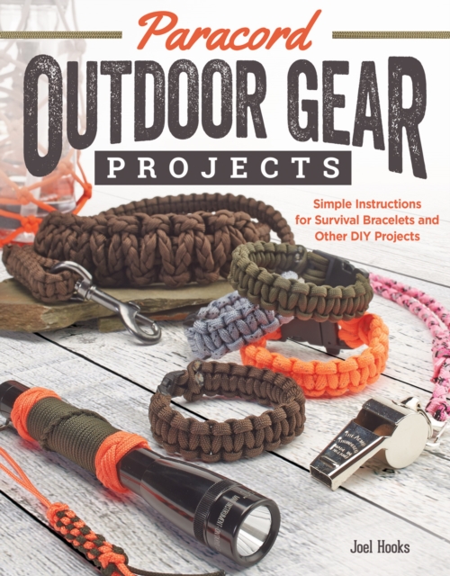 Paracord Outdoor Gear Projects : Simple Instructions for Survival Bracelets and Other DIY Projects, Paperback / softback Book