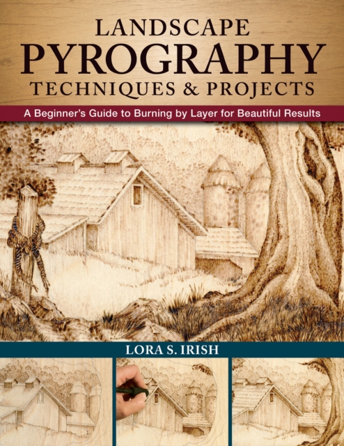 Landscape Pyrography Techniques & Projects : A Beginner's Guide to Burning by Layer for Beautiful Results, Paperback / softback Book
