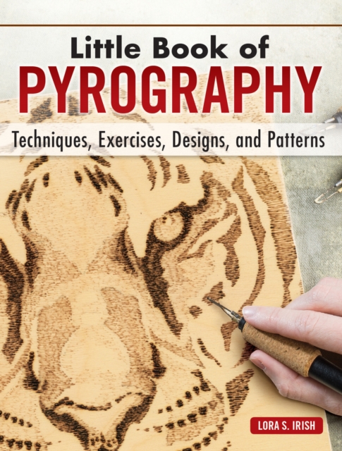 Little Book of Pyrography : Techniques, Exercises, Designs, and Patterns, Hardback Book