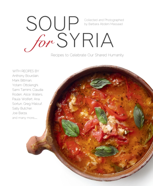 Soup for Syria : Recipes to Celebrate Our Shared Humanity, Hardback Book
