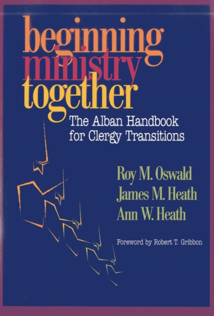 Beginning Ministry Together : The Alban Handbook for Clergy Transitions, EPUB eBook