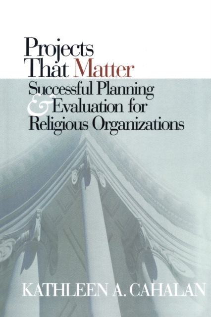 Projects That Matter : Successful Planning and Evaluation for Religious Organizations, EPUB eBook