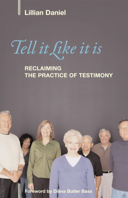 Tell It Like It Is : Reclaiming the Practice of Testimony, EPUB eBook