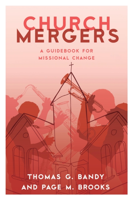 Church Mergers : A Guidebook for Missional Change, EPUB eBook