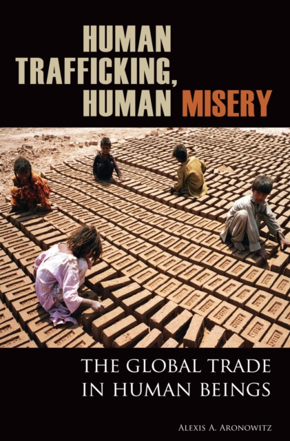 Human Trafficking, Human Misery : The Global Trade in Human Beings, PDF eBook