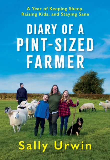 Diary of a Pint-Sized Farmer : A Year of Keeping Sheep, Raising Kids, and Staying Sane, EPUB eBook