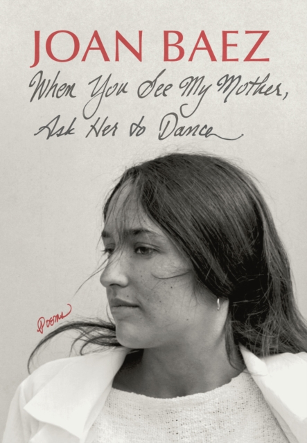 When You See My Mother, Ask Her to Dance : Poems, Hardback Book