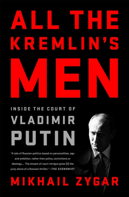 All the Kremlin's Men : Inside the Court of Vladimir Putin, Paperback / softback Book