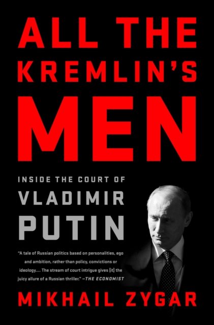 All the Kremlin's Men : Inside the Court of Vladimir Putin, Paperback / softback Book