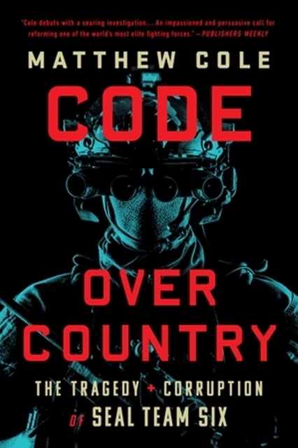 Code Over Country : The Tragedy and Corruption of SEAL Team Six, Paperback / softback Book