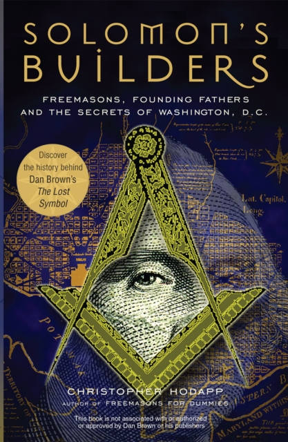 Solomon's Builders : Freemasons, Founding Fathers and the Secrets of Washington D.C., EPUB eBook
