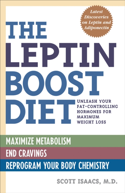 The Leptin Boost Diet : Unleash Your Fat-Controlling Hormones for Maximum Weight Loss, EPUB eBook