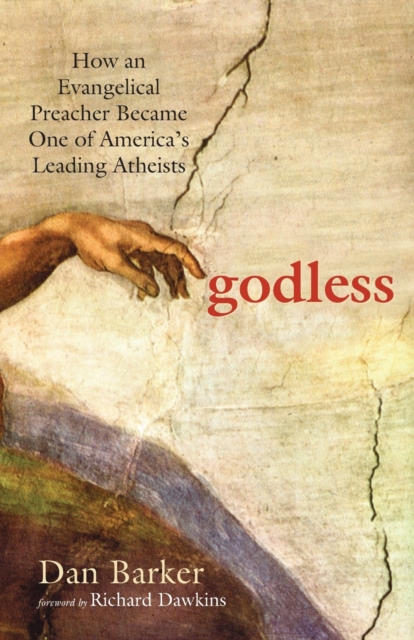 Godless : How an Evangelical Preacher Became One of America's Leading Atheists, Paperback / softback Book