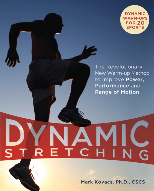 Dynamic Stretching : The Revolutionary New Warm-up Method to Improve Power, Performance and Range of Motion, Paperback / softback Book
