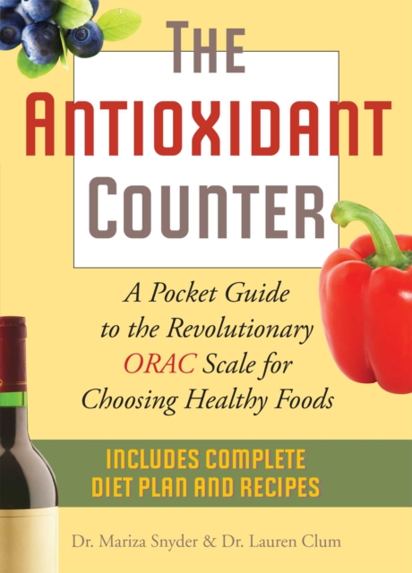 The Antioxidant Counter : A Pocket Guide to the Revolutionary ORAC Scale for Choosing Healthy Foods, EPUB eBook