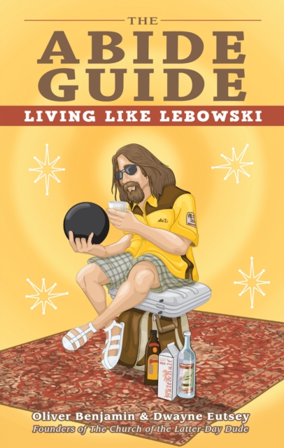 The Abide Guide : Living Like Lebowski, Paperback / softback Book