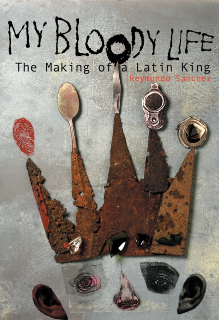 My Bloody Life : The Making of a Latin King, EPUB eBook