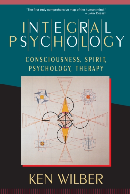 Integral Psychology : Consciousness, Spirit, Psychology, Therapy, Paperback / softback Book