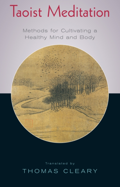 Taoist Meditation : Methods for Cultivating a Healthy Mind and Body, Paperback / softback Book