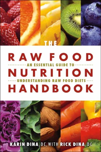 The Raw Food Nutrition Handbook : An Essential Guide to Understanding Raw Food Diets, Paperback / softback Book