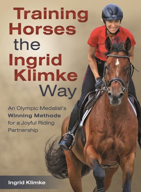 Training Horses the Ingrid Klimke Way : An Olympic Medalist's Winning Methods for a Joyful Riding Partnership, EPUB eBook