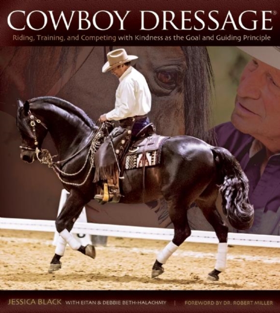 Cowboy Dressage : Riding, Training, and Competing with Kindness as the Goal and Guiding Principle, EPUB eBook