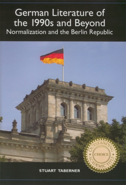 German Literature of the 1990s and Beyond : Normalization and the Berlin Republic, PDF eBook