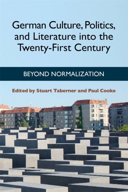 German Culture, Politics, and Literature into the Twenty-First Century : Beyond Normalization, PDF eBook