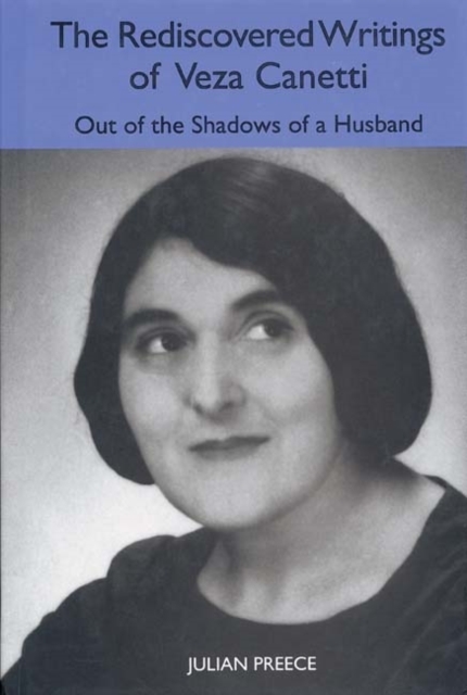 The Rediscovered Writings of Veza Canetti : Out of the Shadows of a Husband, PDF eBook