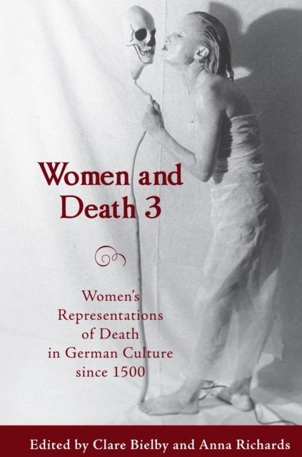 Women and Death 3 : Women's Representations of Death in German Culture since 1500, PDF eBook